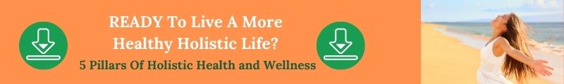 Ready To Live A More Holistic Life - 5 Pillars Of Holistic Health and Wellbeing For Coaches and Therapists
