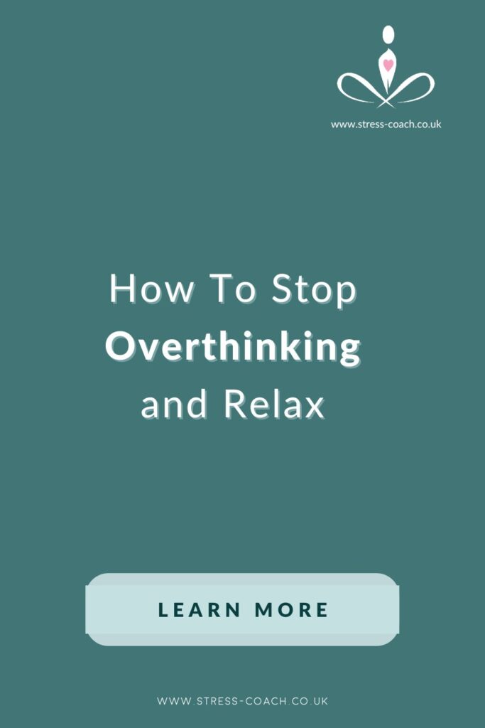 Learn How To Stop Overthinking And Feel More Relaxed